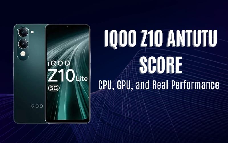 Understanding the Iqoo Z10 Antutu Score: CPU, GPU, and Real Performance