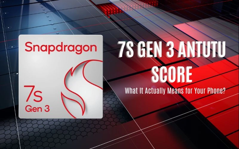 7s Gen 3 Antutu Score: What It Actually Means for Your Phone