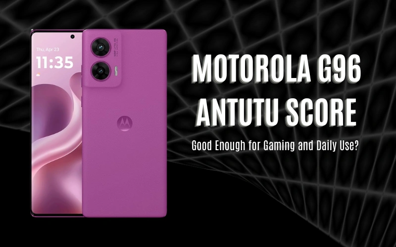 Motorola G96 Antutu Score — Good Enough for Gaming and Daily Use?