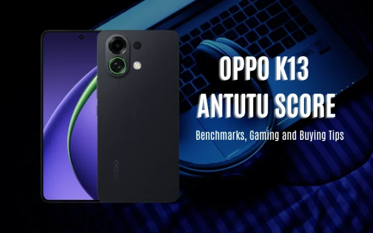 Oppo K13 Antutu Score: Benchmarks, Gaming and Buying Tips