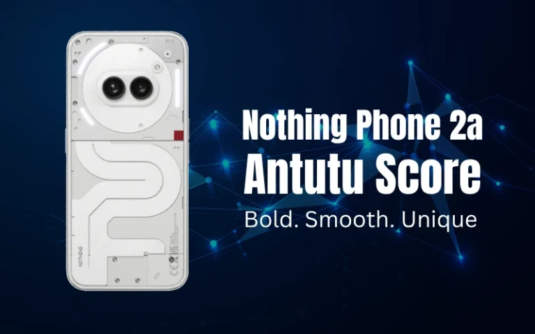 Nothing Phone 2a Antutu Score: Real Numbers, Real Performance, Real Talk